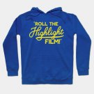 Roll The Highlight Film! Hoodie