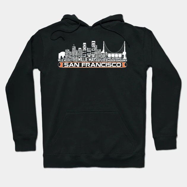 San Francisco Baseball Team All Time Legends, San Francisco City Skyline Hoodie
