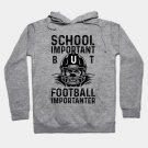 School Is Important But Football Is Importanter Hoodie
