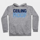 The Ceiling Is The Roof Quote From Jordan Hoodie
