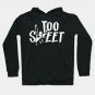 Too Sweet Hoodie