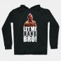 Ufc 'Let Me Bang Bro' Meme The Ultimate Fighter Hoodie