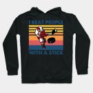 Vintage I Beat People With A Stick Hockey Hoodie