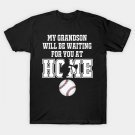Baseball Catcher Products: My Grandson Will Be Waiting For You At Home T-Shirt