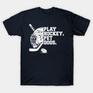 Play Hockey. Pet Dogs | Hockey Stick | Ice Hockey | Ice Ho | Hockey Sport T-Shirt