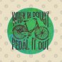 When In Doubt, Pedal It Out Bicycle T-Shirt