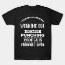 Working Out Because Punching People Is Frowned Upon T-Shirt