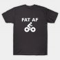 Fat Af T-Shirt