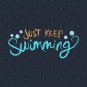 Just Keep Swimming T-Shirt