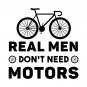Real Men Don'T Need Motors T-Shirt