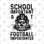 School Is Important But Football Is Importanter T-Shirt