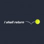 I Shall Return The Pickleball T-Shirt
