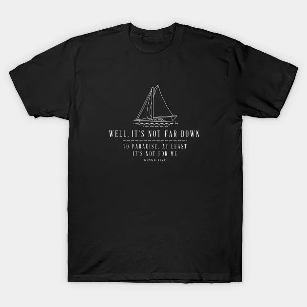 It'S Not Far Down To Paradise, At Least It'S Not For Me - Sailing Modern Vintage Design T-Shirt
