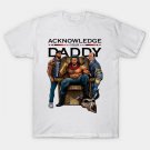 Roman Reigns Acknowledge Your Daddy T-Shirt