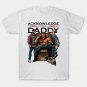 Roman Reigns Acknowledge Your Daddy T-Shirt