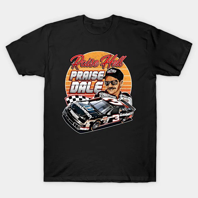 Dalee Earnhardtt Raisee Hell Praisee 90S - Dale Earnhardtt T-Shirt