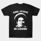 The Juice Is Loose - Oj Simpson T-Shirt