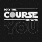 May The Course Be With You Golf T-Shirt