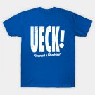 Ueck! Just A Bit Outside. T-Shirt