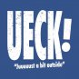 Ueck! Just A Bit Outside. T-Shirt