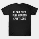 Clear Eyes Full Hearts Can'T Lose T-Shirt