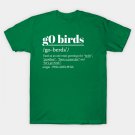 G0 Birds Phrase-Philadelphia T-Shirt