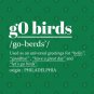 G0 Birds Phrase-Philadelphia T-Shirt