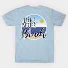Life'S Better At The Beach T-Shirt