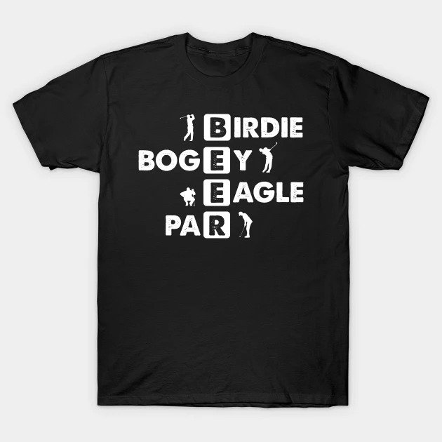 Birdie Bogey Eagle Par Beer Funny Golf Golfing Golfer Gift T-Shirt