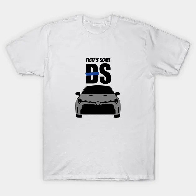 That'S Some (Gr Corolla) Bs T-Shirt