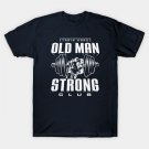 Old Man Strong T-Shirt 2.0 T-Shirt