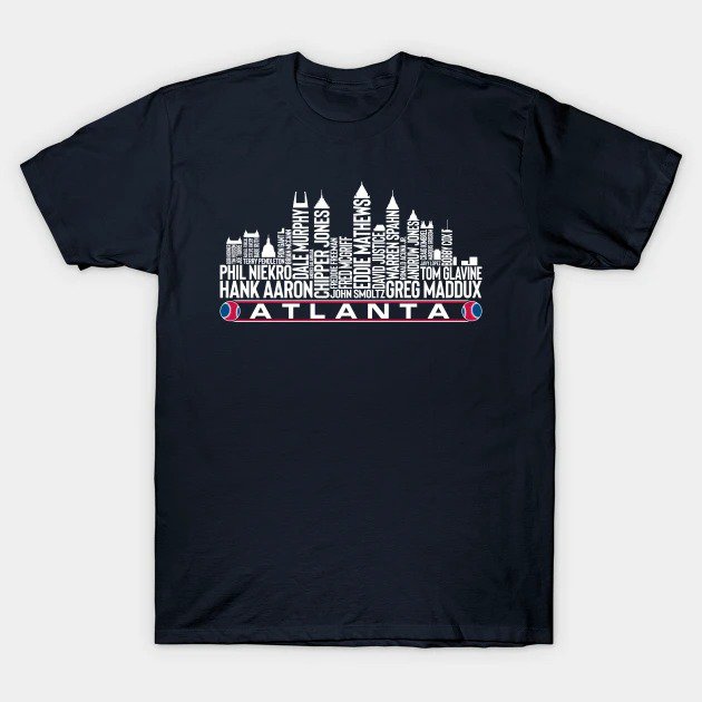 Atlanta Baseball Team All Time Legends, Atlanta City Skyline T-Shirt