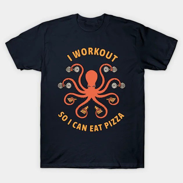 I Workout So I Can Eat Pizza T-Shirt