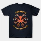 I Workout So I Can Eat Pizza T-Shirt