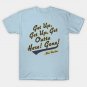Bob Uecker - Get Up! Get Up! Get Outta Here! Gone! T-Shirt