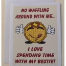 Love Spending Time With My Bestie! Greeting Card, 4.25" x 5.5", A2 Size, Blank Inside Love Spending Time With My Bestie! Greeting Card, 4.25" x 5.5", A2 Size, Blank Inside