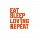 Eat Sleep Loving Repeat - Minimal Bold Quote Bob