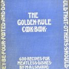 The Golden Rule Cook Book – 1908 Meatless Recipes | Vintage Vegetarian Cookbook with 600 Dishes