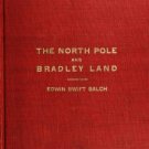 The North Pole and Bradley Land (1913) by Edwin Swift Balch – Arctic Exploration & Polar History The North Pole and Bradley Land (1913) by Edwin Swift Balch – Arctic Exploration & Polar History