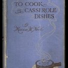 How to Cook in Casserole Dishes 1912 by Marion Harris Neil – Vintage Antique Cookbook