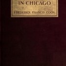 Bygone Days in Chicago by Frederick F. Cook (1910, Garden City of the Sixties, Antique History Book)
