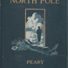 The North Pole by Robert E. P. (Firsthand Account of the 1909 Discovery, Arctic Exploration Book)