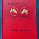 Eclipse & O’Kelly – Theodore Andrea Cook (1907, Rare Horse Racing History Book)