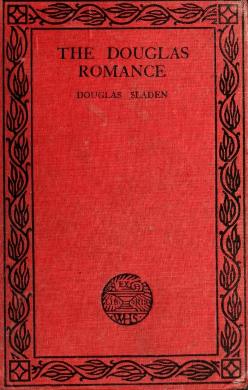 The Douglas Romance &acirc;�� Douglas Sladen (1916, Antique Book Historical Fiction Novel)