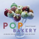 Pop Bakery_ 25 Recipes for Delicious Little Cakes on Sticks