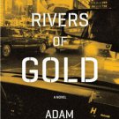Rivers of Gold_ A Novel. Book.  Adam Dunn