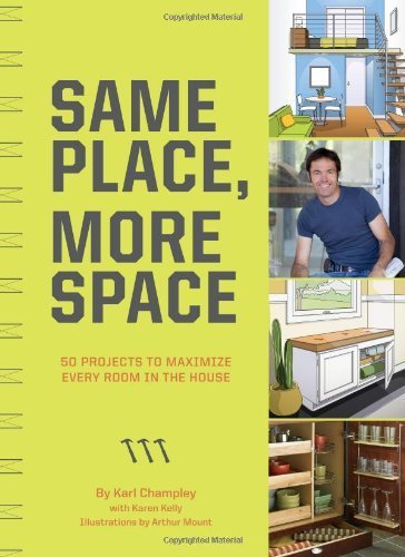 Same Place, More Space_ 50 Projects to Maximize Every Room in the House
