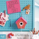 Scissors, Paper, Craft_ 30 Pretty Projects All CutSeries) Paperback Book Scissors, Paper, Craft_ 30 Pretty Projects All CutSeries) Paperback Book