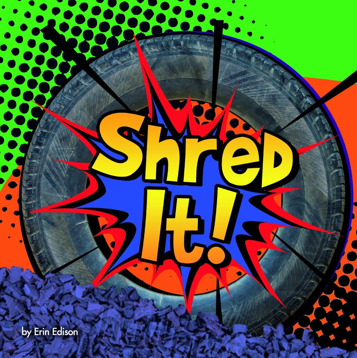 Shred It! (Destruction) Board book .  Erin Edison
