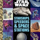 Starships, Speeders & Space Stations (Star Wars) (Little Golden Book) Starships, Speeders & Space Stations (Star Wars) (Little Golden Book)